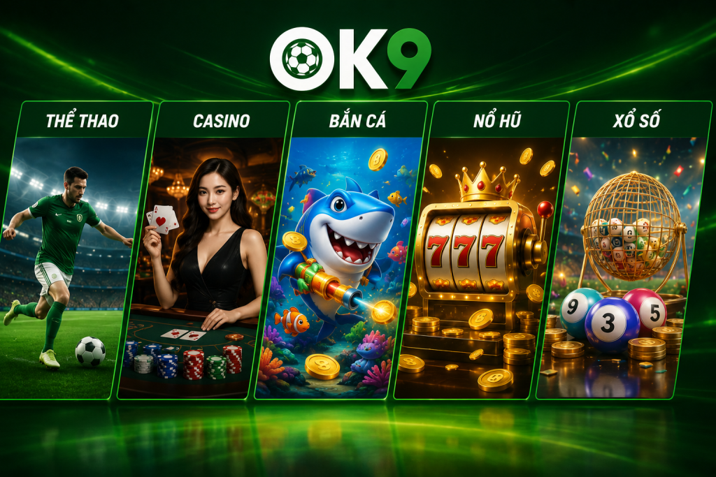 Các chuyên mục Thể thao, Casino, Bắn cá, Nổ hũ và Xổ số trên giao diện OK9