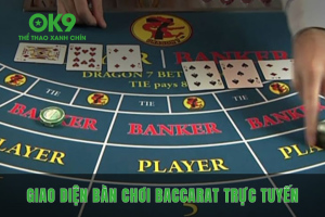 Giao diện bàn chơi Baccarat trực tuyến hiện đại tại OK9.